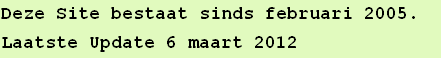 Deze Site bestaat sinds februari 2005. 
Laatste Update 6 maart 2012